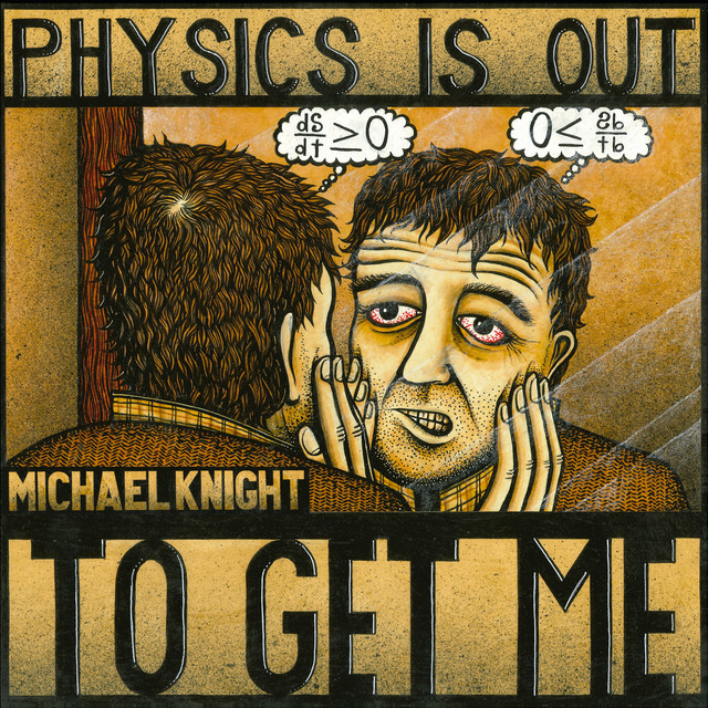 Physics Is Out To Get Me