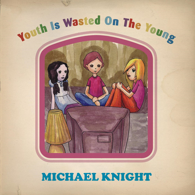 Youth is Wasted on the Young