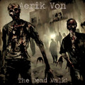 The Dead Walk!