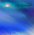 Life Reviewed