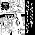 Ambitious Shadows