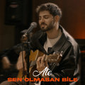 Sen Olmasan Bile (Akustik)
